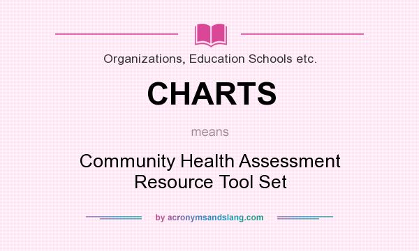 What does CHARTS mean? It stands for Community Health Assessment Resource Tool Set