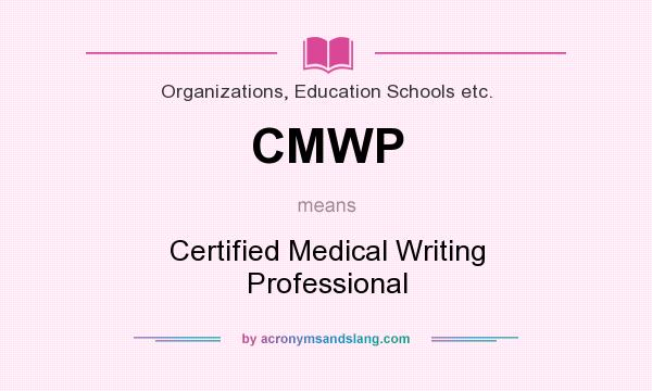 What does CMWP mean? It stands for Certified Medical Writing Professional