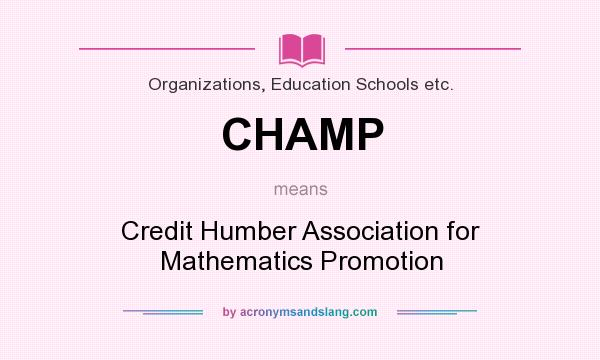 What does CHAMP mean? It stands for Credit Humber Association for Mathematics Promotion