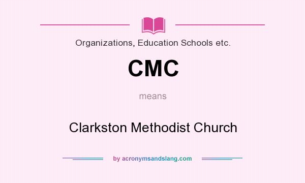 What does CMC mean? It stands for Clarkston Methodist Church