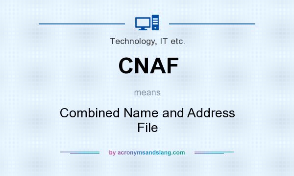 What does CNAF mean? It stands for Combined Name and Address File