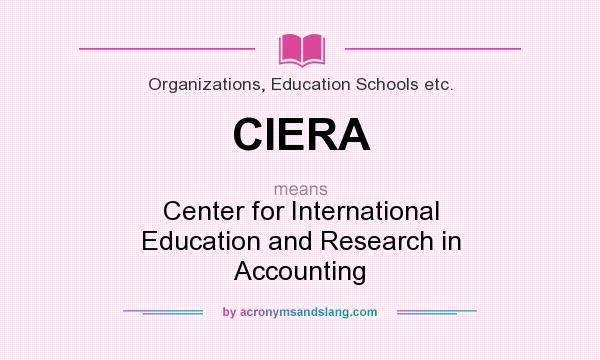 What does CIERA mean? It stands for Center for International Education and Research in Accounting