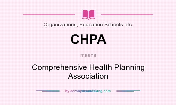 What does CHPA mean? It stands for Comprehensive Health Planning Association
