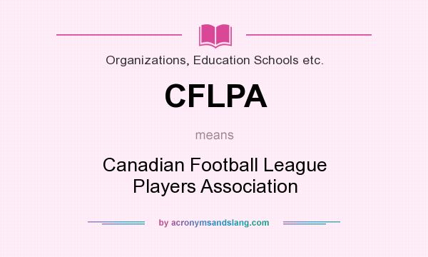 What does CFLPA mean? It stands for Canadian Football League Players Association