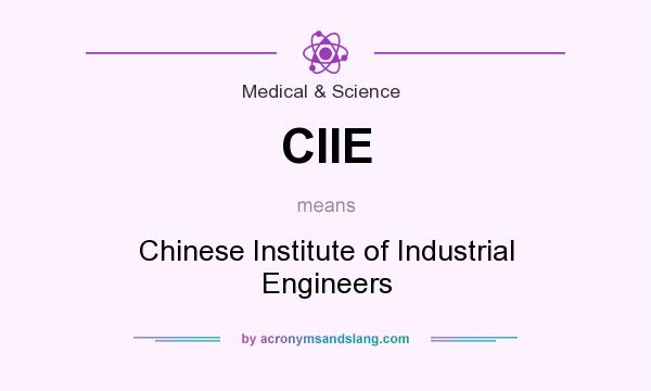 What does CIIE mean? It stands for Chinese Institute of Industrial Engineers