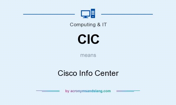 What does CIC mean? It stands for Cisco Info Center