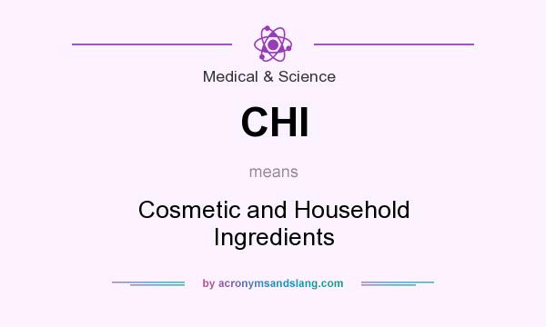 What does CHI mean? It stands for Cosmetic and Household Ingredients