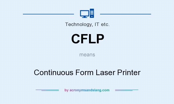 What does CFLP mean? It stands for Continuous Form Laser Printer