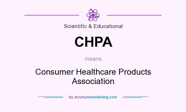 What does CHPA mean? It stands for Consumer Healthcare Products Association