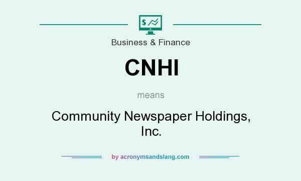 What does CNHI mean? It stands for Community Newspaper Holdings, Inc.