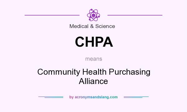 What does CHPA mean? It stands for Community Health Purchasing Alliance