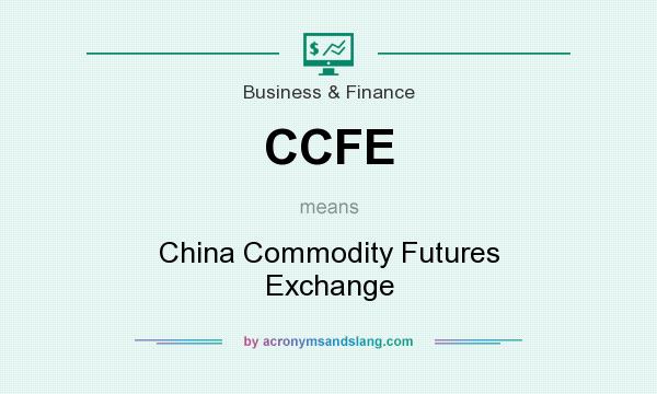 What does CCFE mean? It stands for China Commodity Futures Exchange