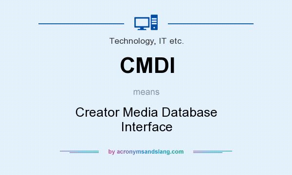 What does CMDI mean? It stands for Creator Media Database Interface