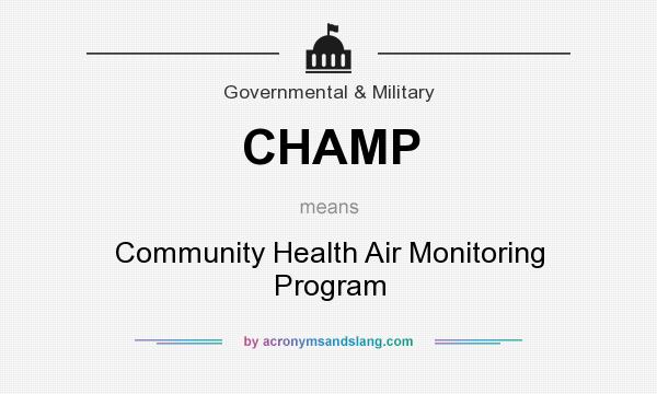 What does CHAMP mean? It stands for Community Health Air Monitoring Program