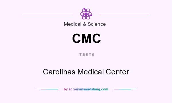What does CMC mean? It stands for Carolinas Medical Center