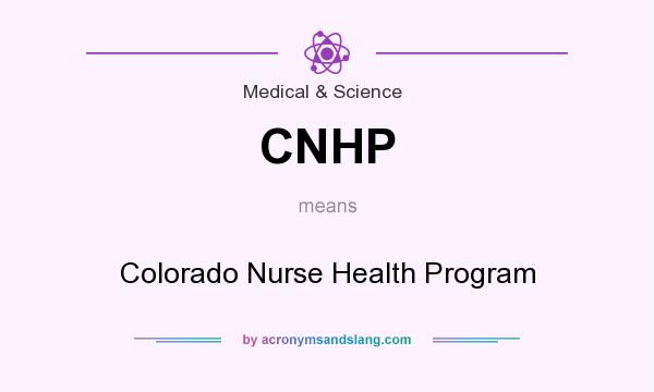 What does CNHP mean? It stands for Colorado Nurse Health Program