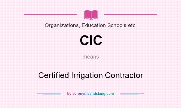 What does CIC mean? It stands for Certified Irrigation Contractor