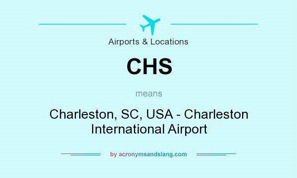 What does CHS mean? It stands for Charleston, SC, USA - Charleston International Airport