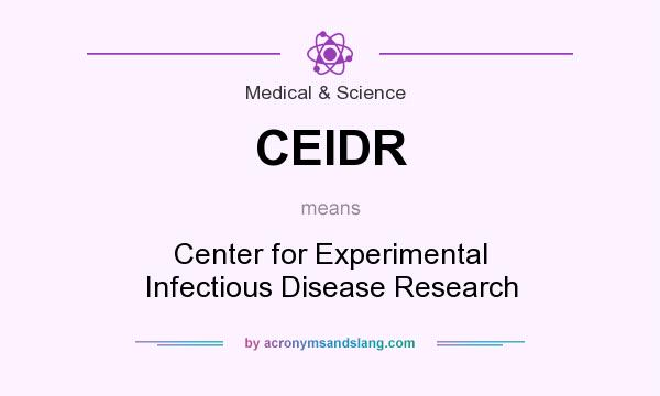 What does CEIDR mean? It stands for Center for Experimental Infectious Disease Research