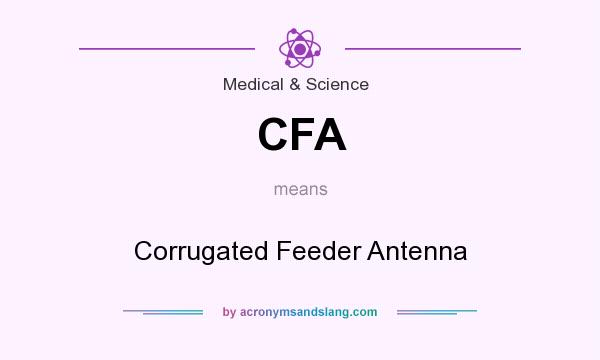 What does CFA mean? It stands for Corrugated Feeder Antenna