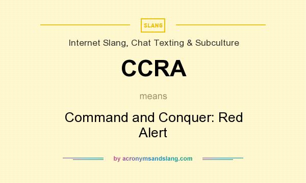 What does CCRA mean? It stands for Command and Conquer: Red Alert