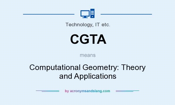 What does CGTA mean? It stands for Computational Geometry: Theory and Applications