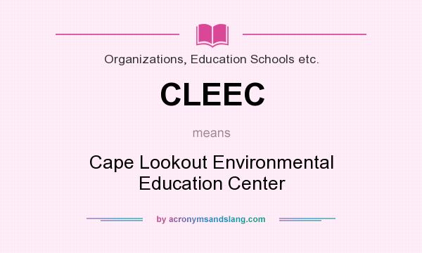What does CLEEC mean? It stands for Cape Lookout Environmental Education Center