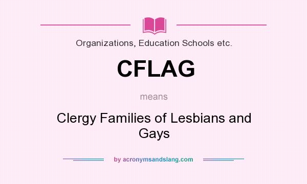 What does CFLAG mean? It stands for Clergy Families of Lesbians and Gays