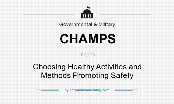What does CHAMPS mean? It stands for Choosing Healthy Activities and Methods Promoting Safety