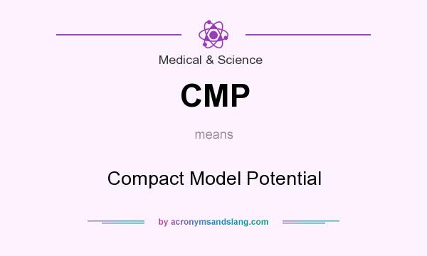 What does CMP mean? It stands for Compact Model Potential