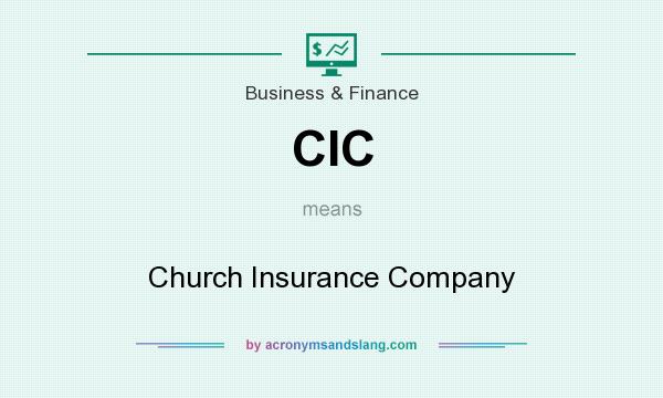 What does CIC mean? It stands for Church Insurance Company