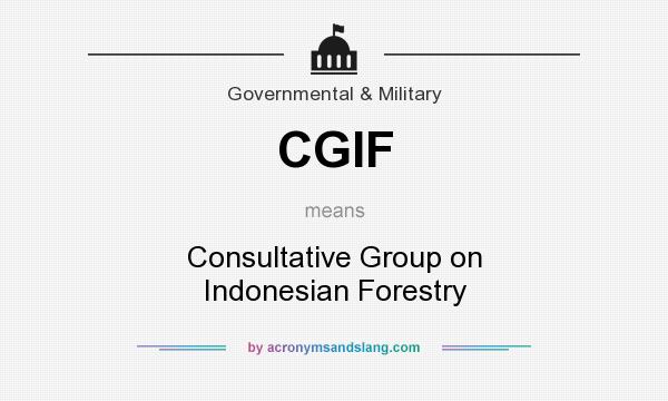 What does CGIF mean? It stands for Consultative Group on Indonesian Forestry