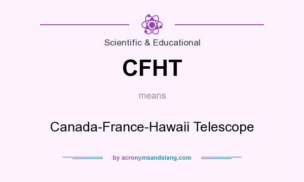 What does CFHT mean? It stands for Canada-France-Hawaii Telescope