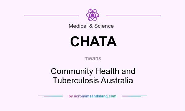 What does CHATA mean? It stands for Community Health and Tuberculosis Australia
