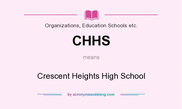 What does CHHS mean? It stands for Crescent Heights High School