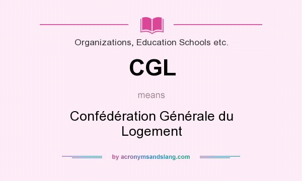 What does CGL mean? It stands for Confédération Générale du Logement
