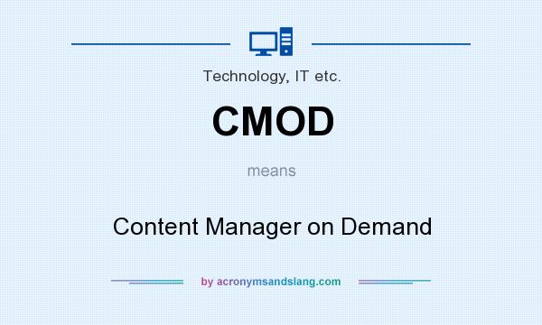 What does CMOD mean? It stands for Content Manager on Demand