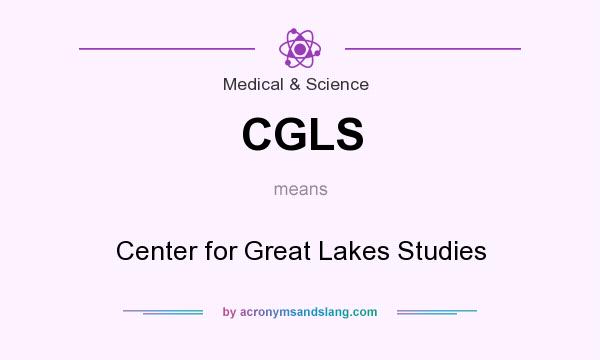 What does CGLS mean? It stands for Center for Great Lakes Studies