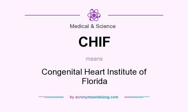 What does CHIF mean? It stands for Congenital Heart Institute of Florida