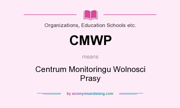 What does CMWP mean? It stands for Centrum Monitoringu Wolnosci Prasy
