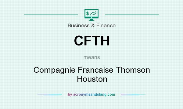 What does CFTH mean? It stands for Compagnie Francaise Thomson Houston