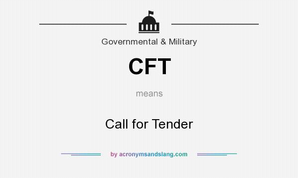 What does CFT mean? It stands for Call for Tender