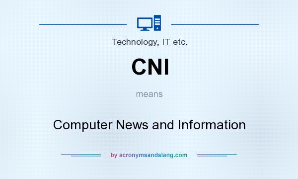 What does CNI mean? It stands for Computer News and Information
