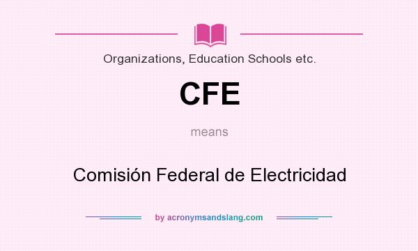 What does CFE mean? It stands for Comisión Federal de Electricidad