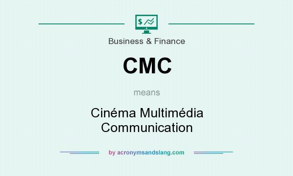 What does CMC mean? It stands for Cinéma Multimédia Communication