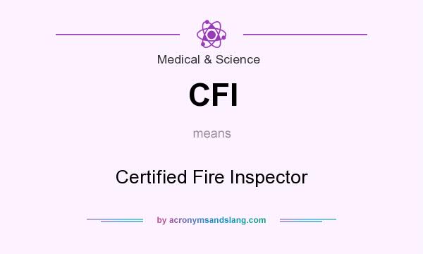 What does CFI mean? It stands for Certified Fire Inspector
