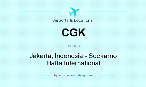 What does CGK mean? It stands for Jakarta, Indonesia - Soekarno Hatta International