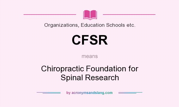 What does CFSR mean? It stands for Chiropractic Foundation for Spinal Research