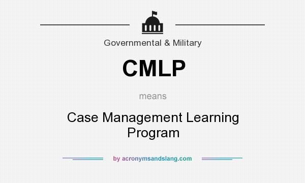 What does CMLP mean? It stands for Case Management Learning Program