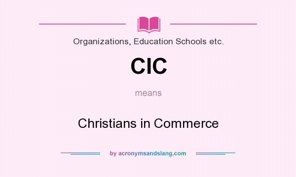 What does CIC mean? It stands for Christians in Commerce